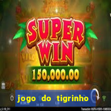 jogo do tigrinho com deposito de 5 reais